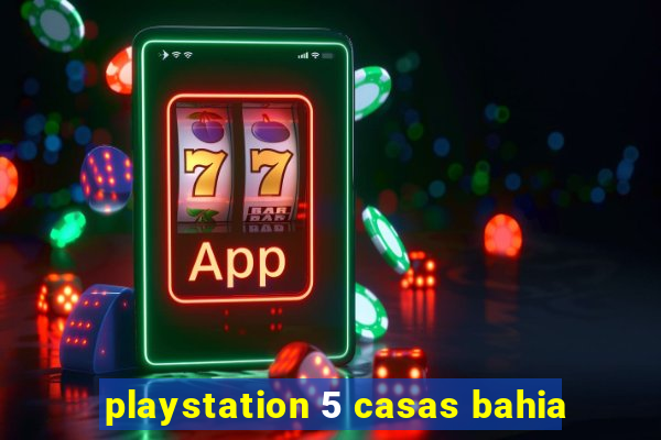 playstation 5 casas bahia